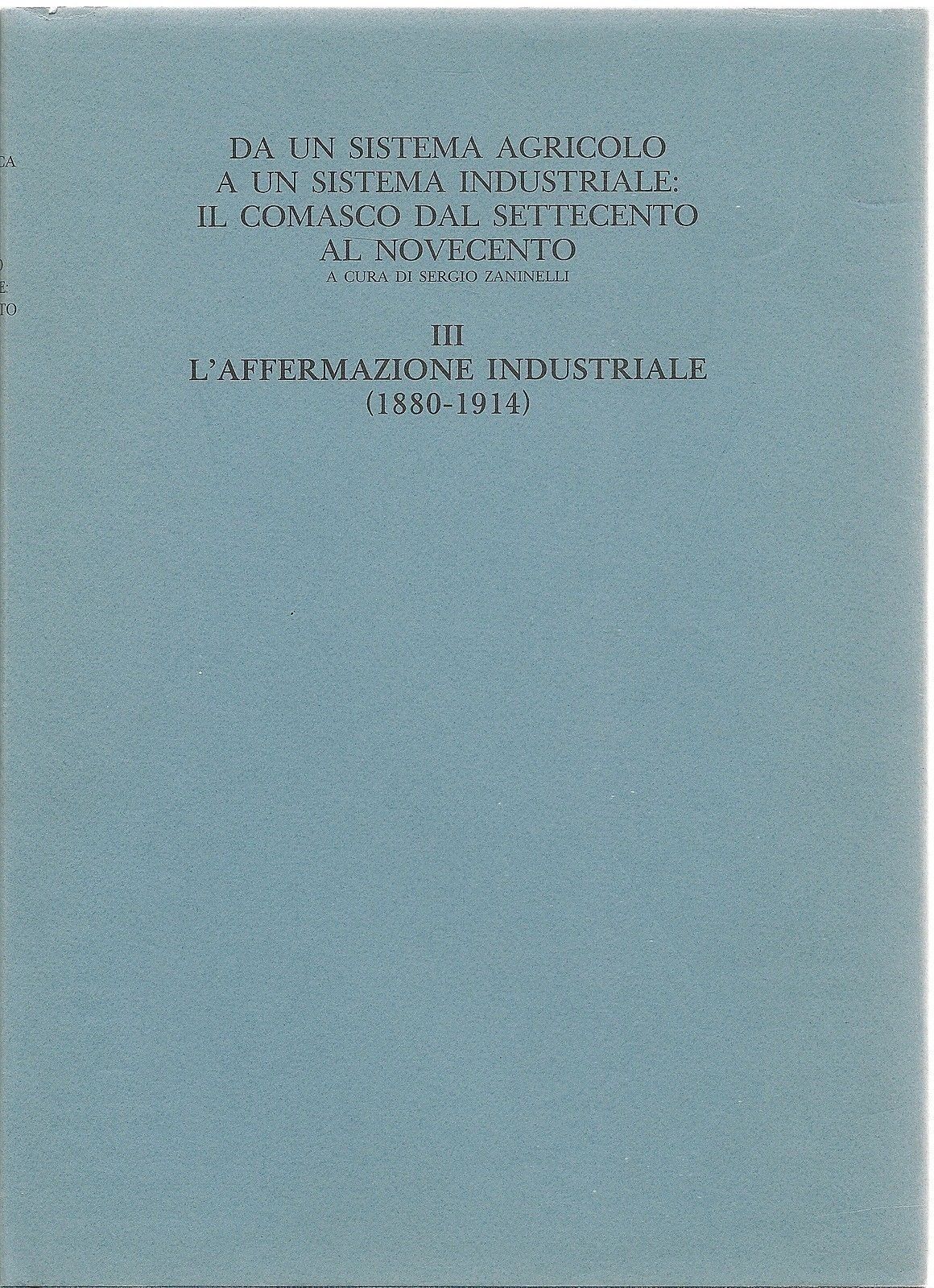 DA UN SISTEMA AGRICOLO..IL COMASCO DA '700 AL '900 - SERGIO ZANINELLI - VOL III