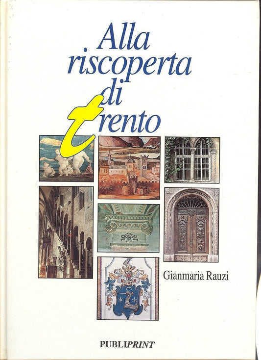 ALLA RISCOPERTA DI TRENTO - GIANMARIA RAUZI