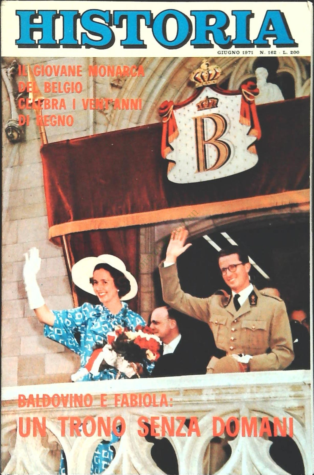 HISTORIA N. 162 - GIUGNO 1971 - BALDOVINO E FABIOLA UN TRONO SENZA DOMANI