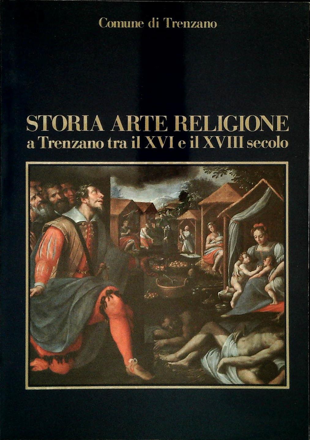 STORIA ARTE E RELIGIONE A TRENZANO TRA XVI E XVII SECOLO