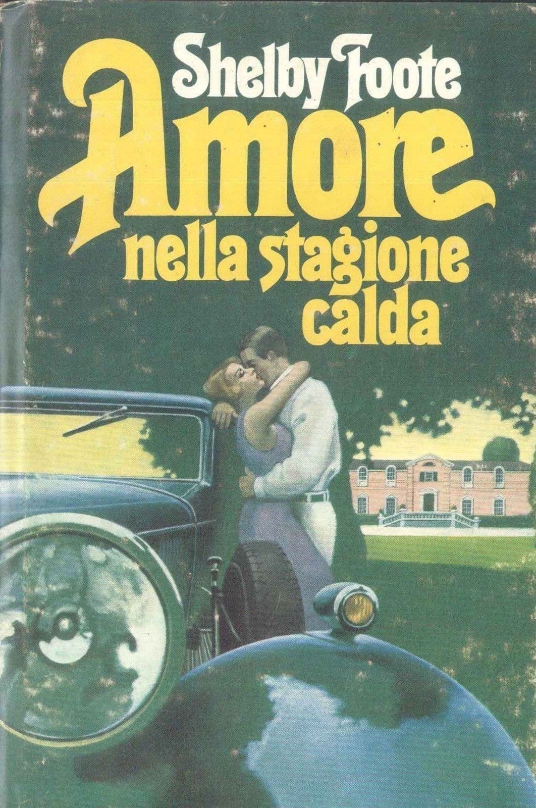 AMORE NELLA STAGIONE CALDA - SHELBY FOOTE