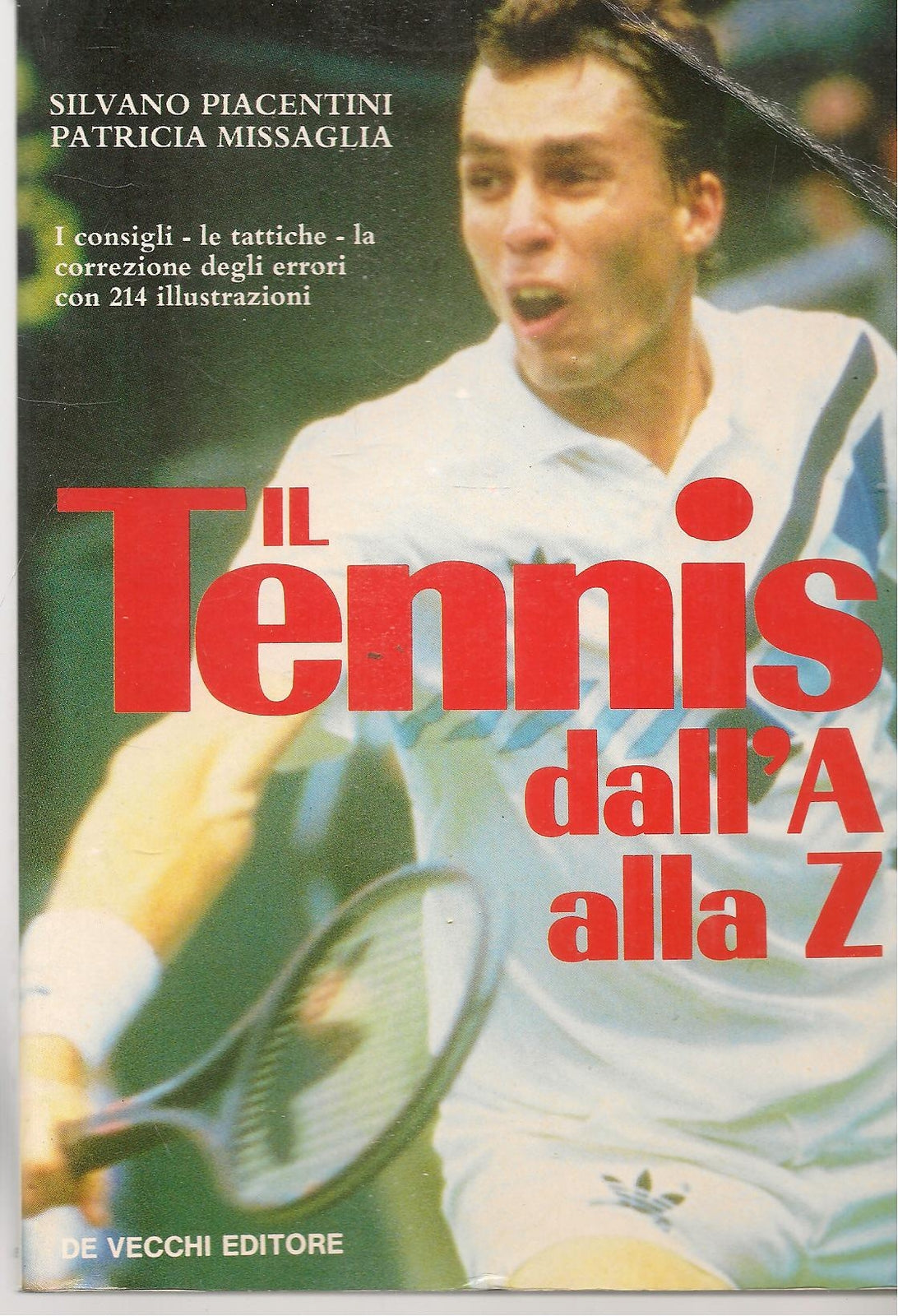 IL TENNIS DAAL'A ALLA Z - SILVANO PIACENTINI-PATRICIA MISSAGLIA