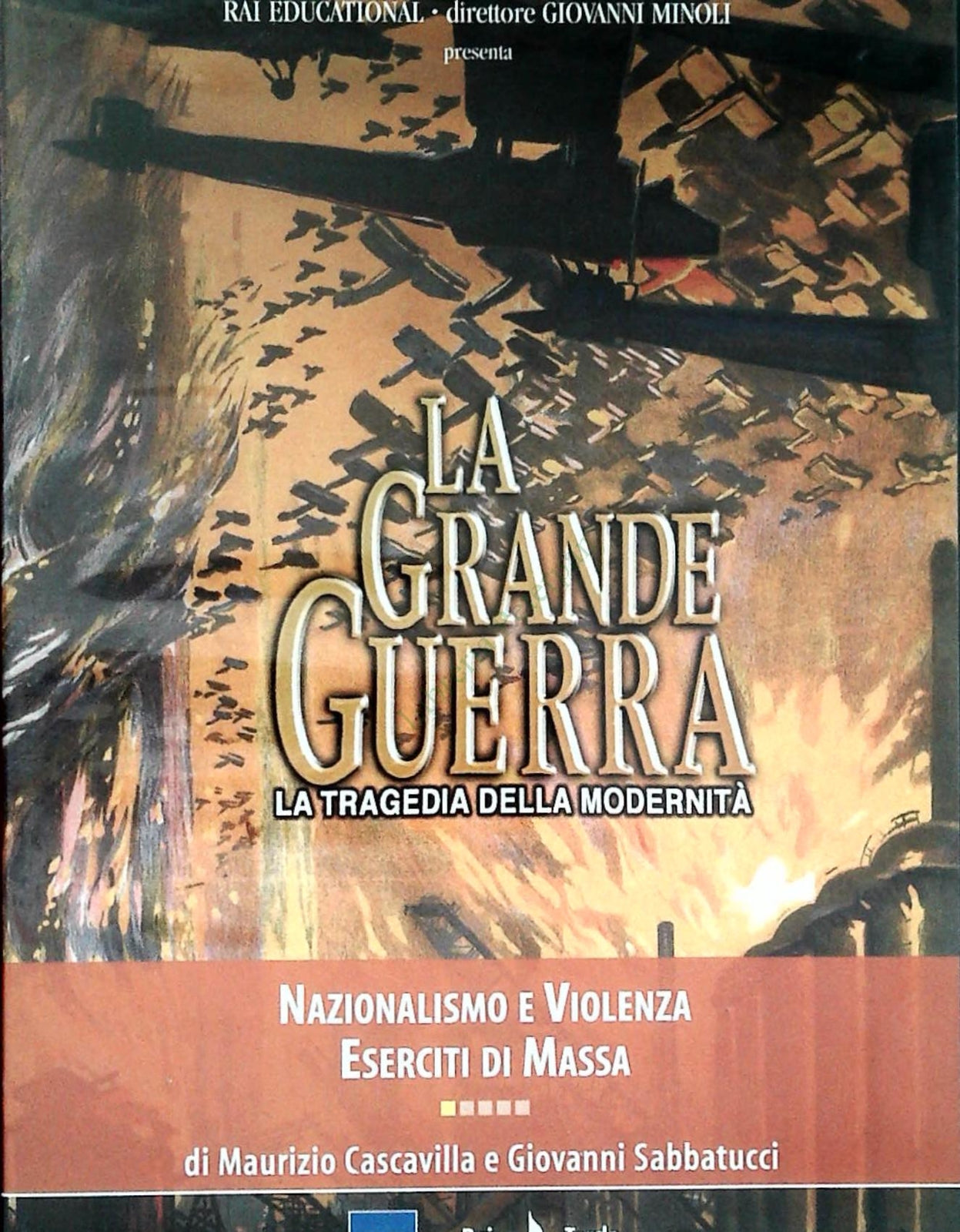 LA GRANDE GUERRA - NAZIONALISMO E VIOLENZA - ESERCITI DI MASSA - DVD