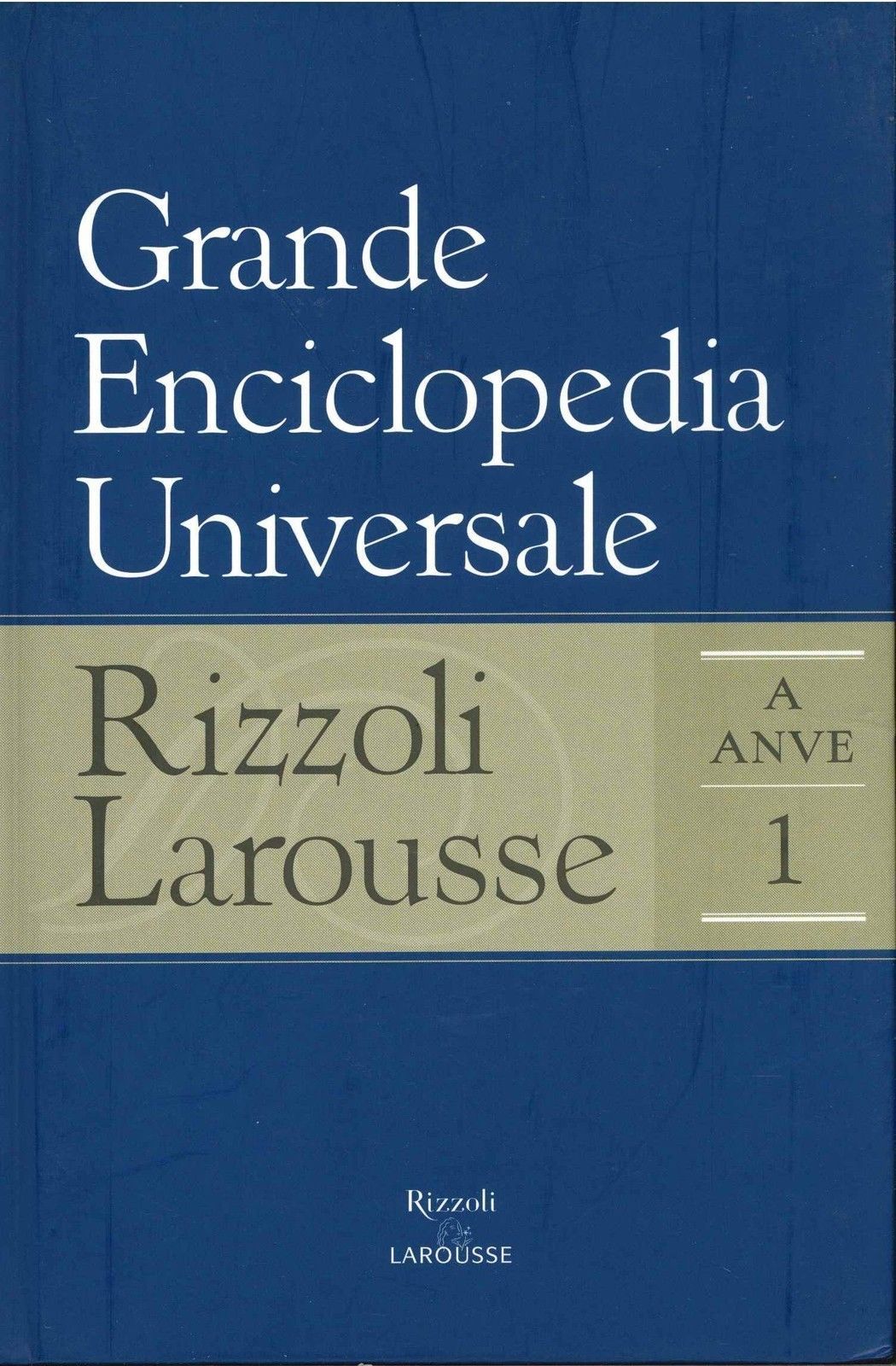 GRANDE ENCICLOPEDIA UNIVERSALE RIZZOLI-LAROUSSE VOL. 1 A-ANVE
