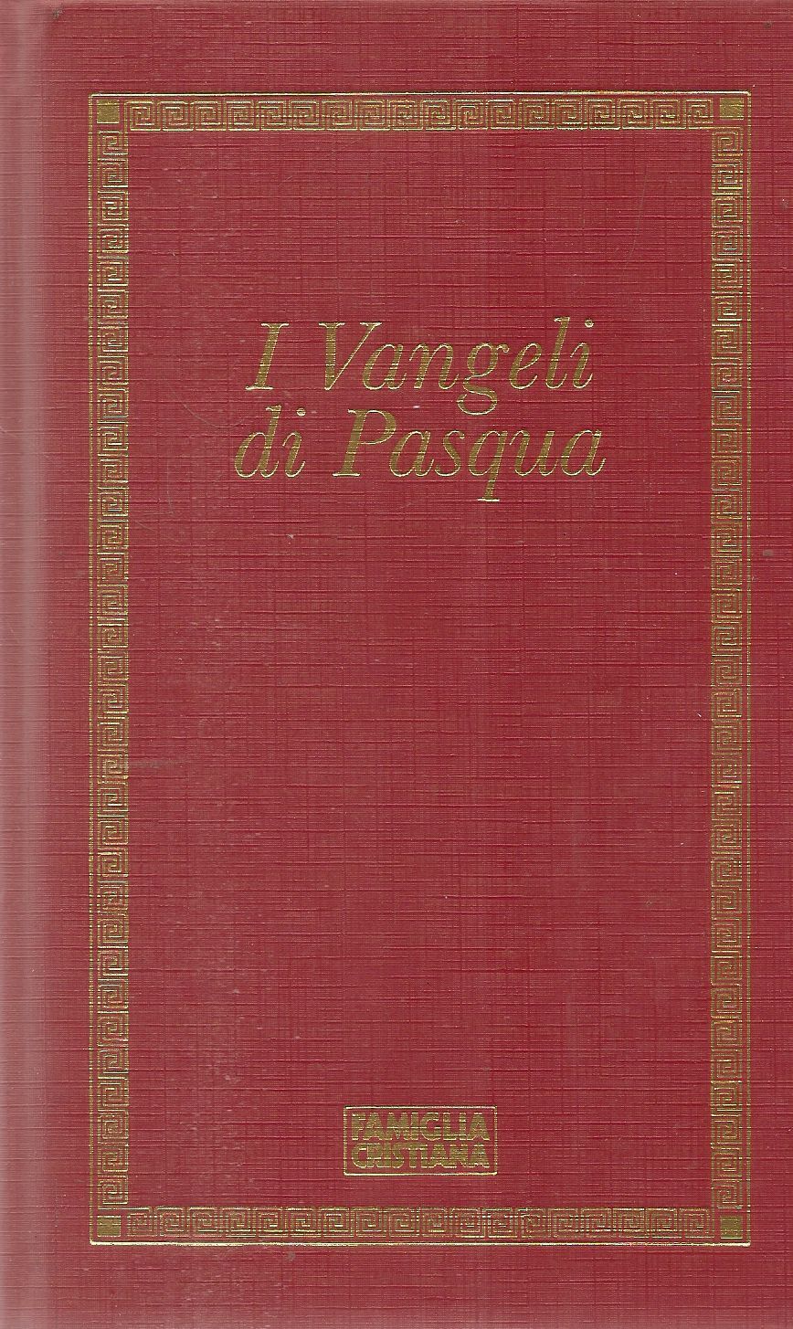 I VANGELI DI PASQUA - FAMIGLIA CRISTIANA