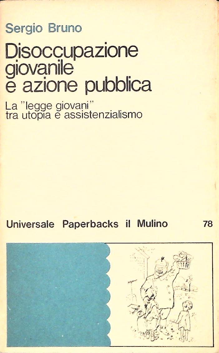 DISOCCUPAZIONE GIOVANILE E AZIONE PUBBLICA - SERGIO BRUNO