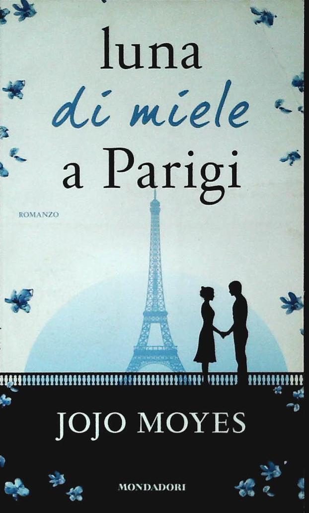 LUNA DI MIELE A PARIGI - JOJO MOYES - MONDADORI 2012 - OUTLET DEL LIBRO