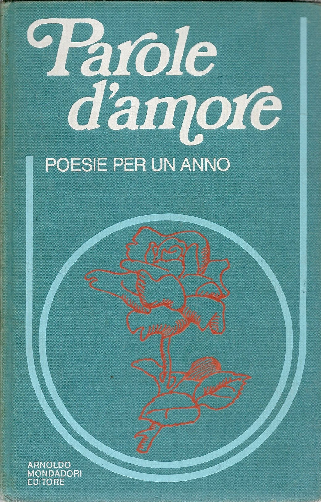 PAROLE D'AMORE. POESIE PER UN ANNO