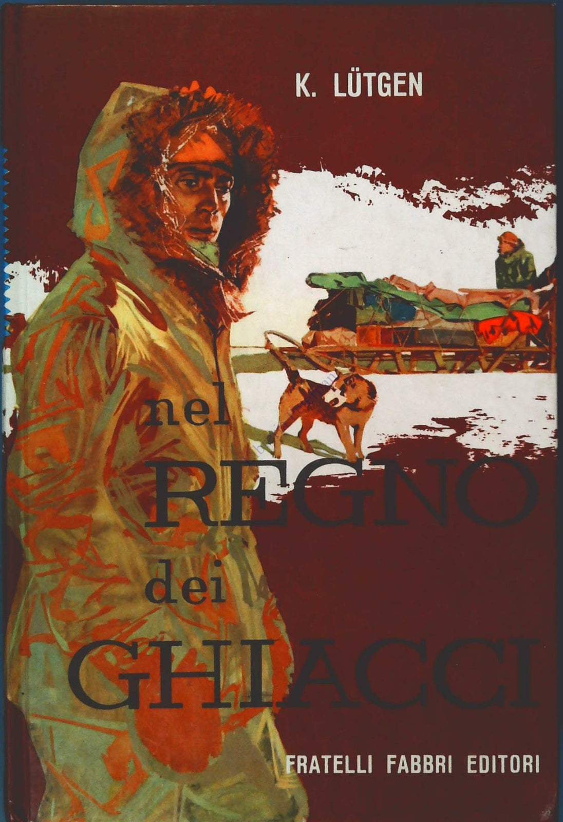 IL REGNO DEI GHIACCI - K. LUTGEN - FRATELL IFABBRI 1961