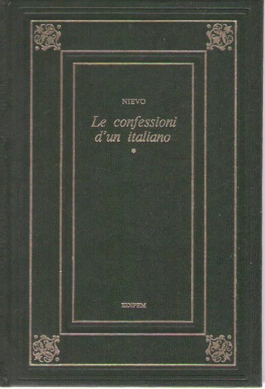 LE CONFESSIONI DI UN ITALIANO - IPPOLITO NIEVO VOLUME PRIMO ED. EDIPEM