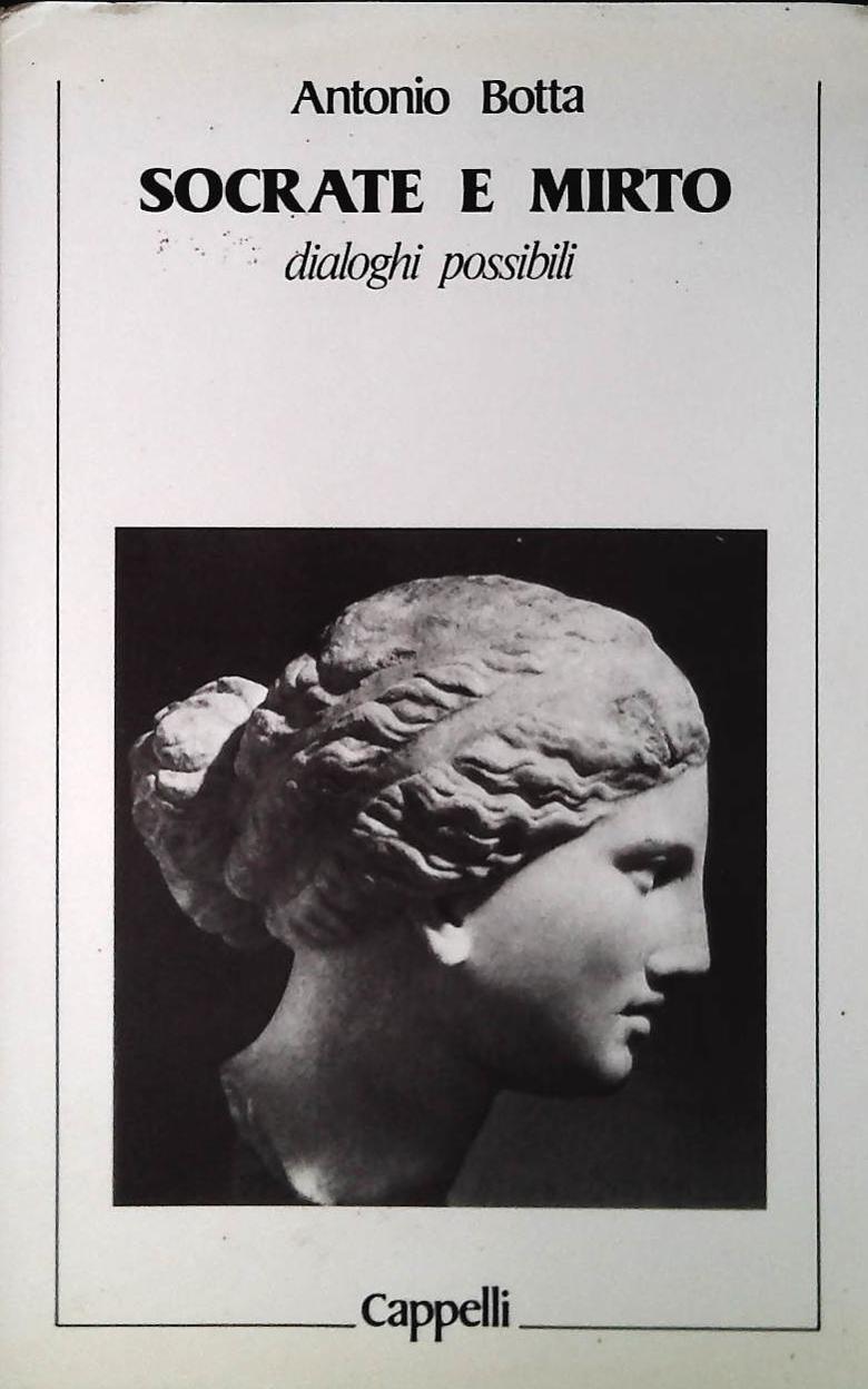 SOCRATE E MIRTO. DIALOGHI POSSIBILI - ANTONIO BOTTA