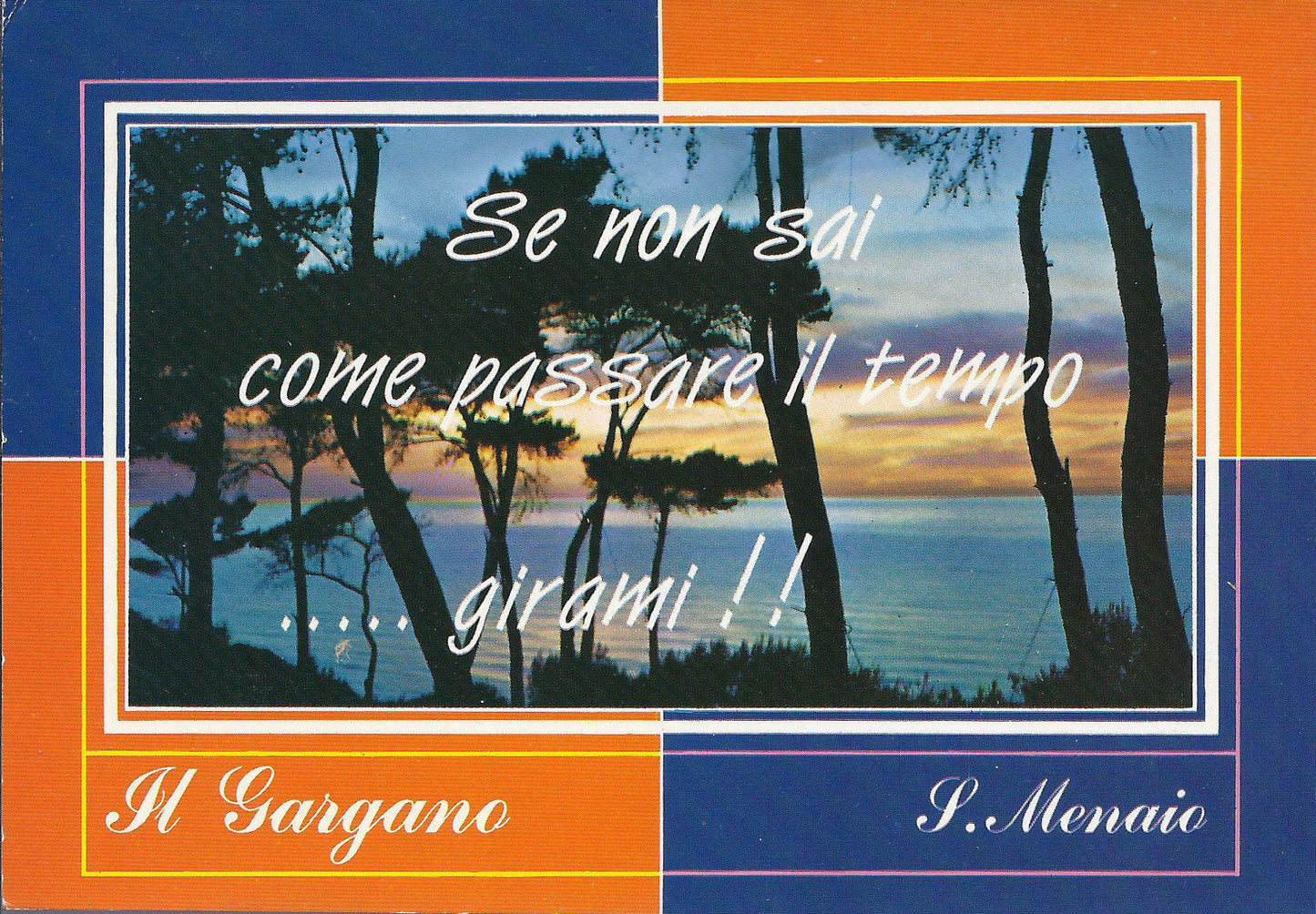 S. MENAIO - GARGANO - SE NON SAI COME PASSARE IL TEMPO... -