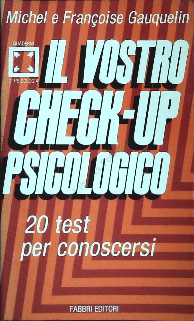 IL VOSTRO CHECK-UP PSICOLOGICO - MICHEL GAUQUELIN -FABBRI 1986-OUTLET DEL LIBRO