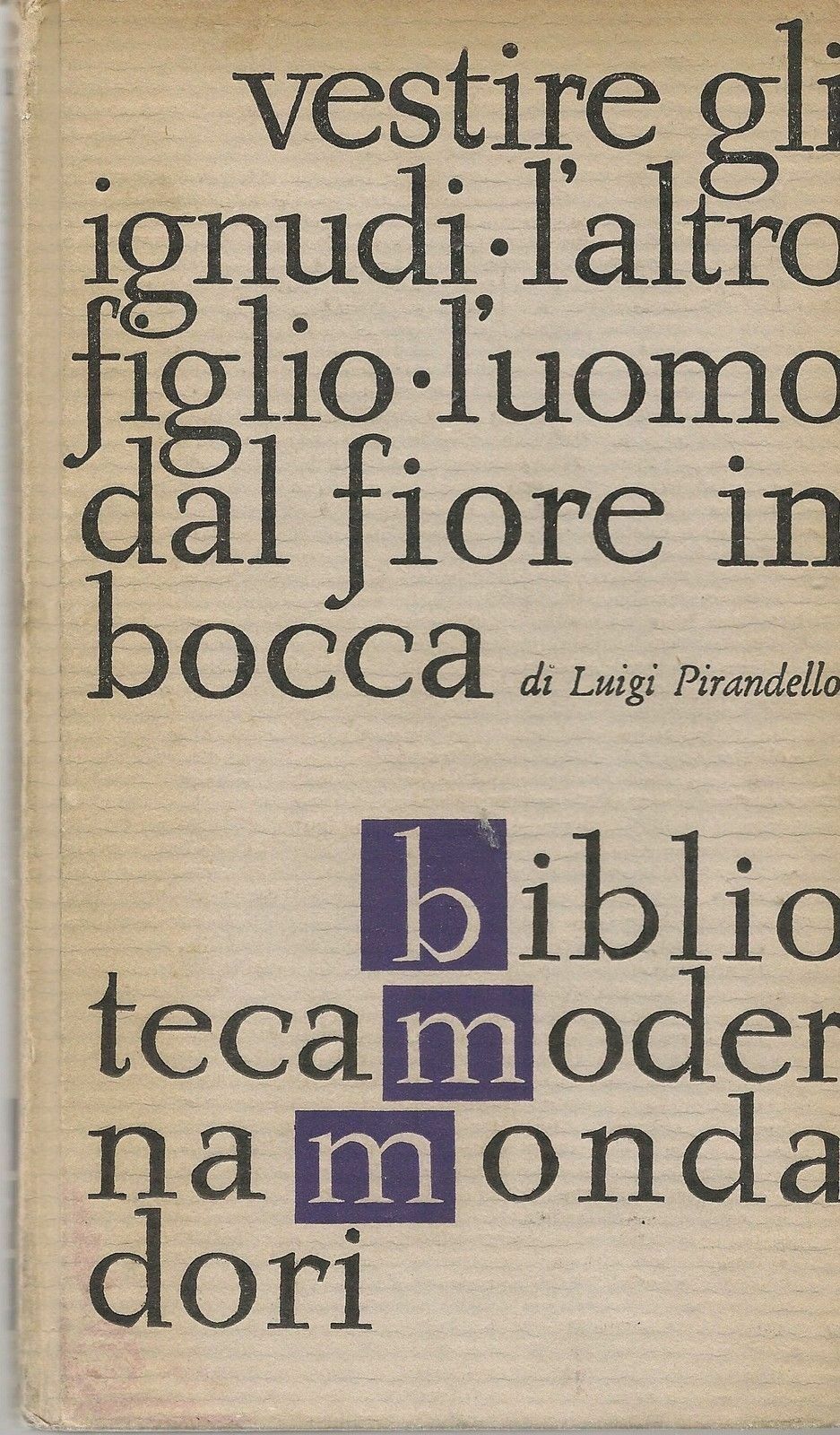 VESTIRE GLI IGNUDI - L'ALTRO FIGLIO - L'UOMO DAL FIORE IN BOCCA-LUIGI PIRANDELLO