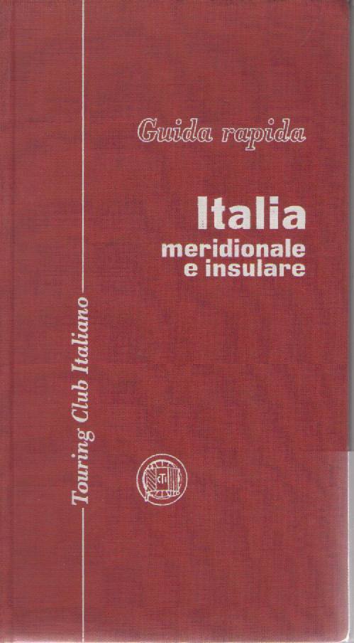 ITALIA MERIDIONALE E INSULARE - GUIDA RAPIDA TCI - EDIZIONE 1960