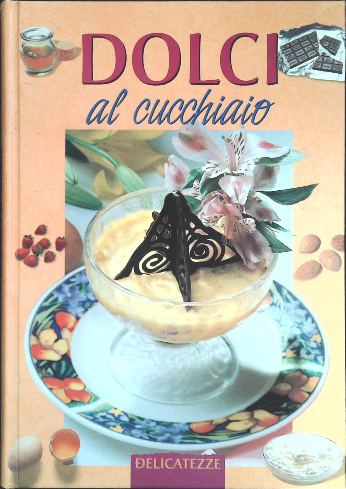 DOLCI AL CUCCHIAIO - PAOLA SCOLARI - DEMETRA 1999 - OUTLET DEL LIBRO