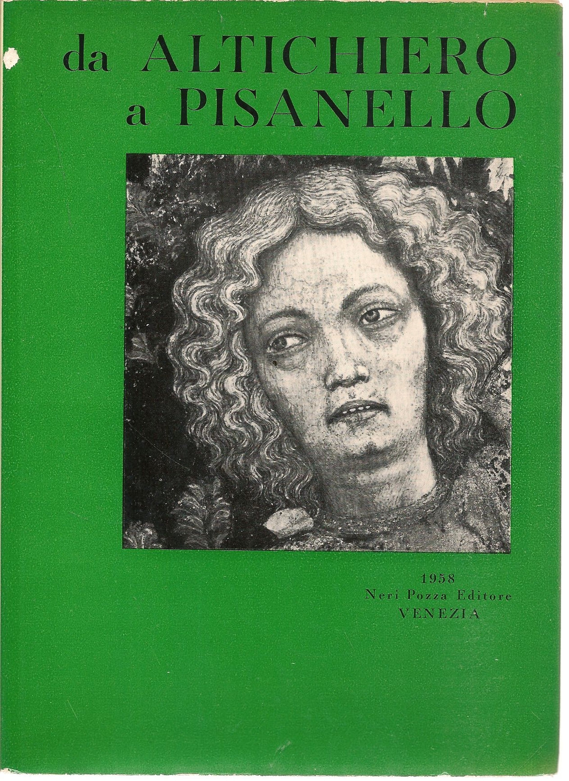 DA ALTICHIERO A PISANELLO MUSEO DI CASTELVECCHIO AGOSTO-OTTOBRE 1958 PRIMA ED.