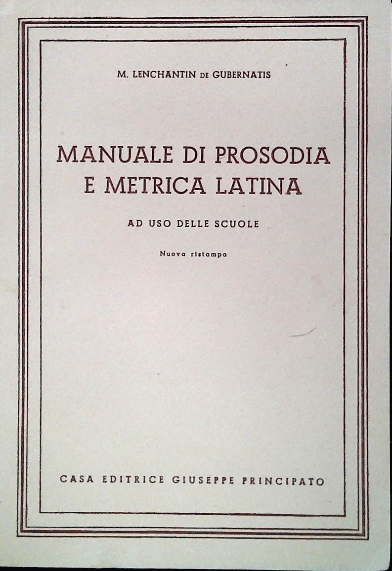 MANUALE DI PROSODIA E METRICA LATINA - M. LENCHATIN DE GUBERNATIS