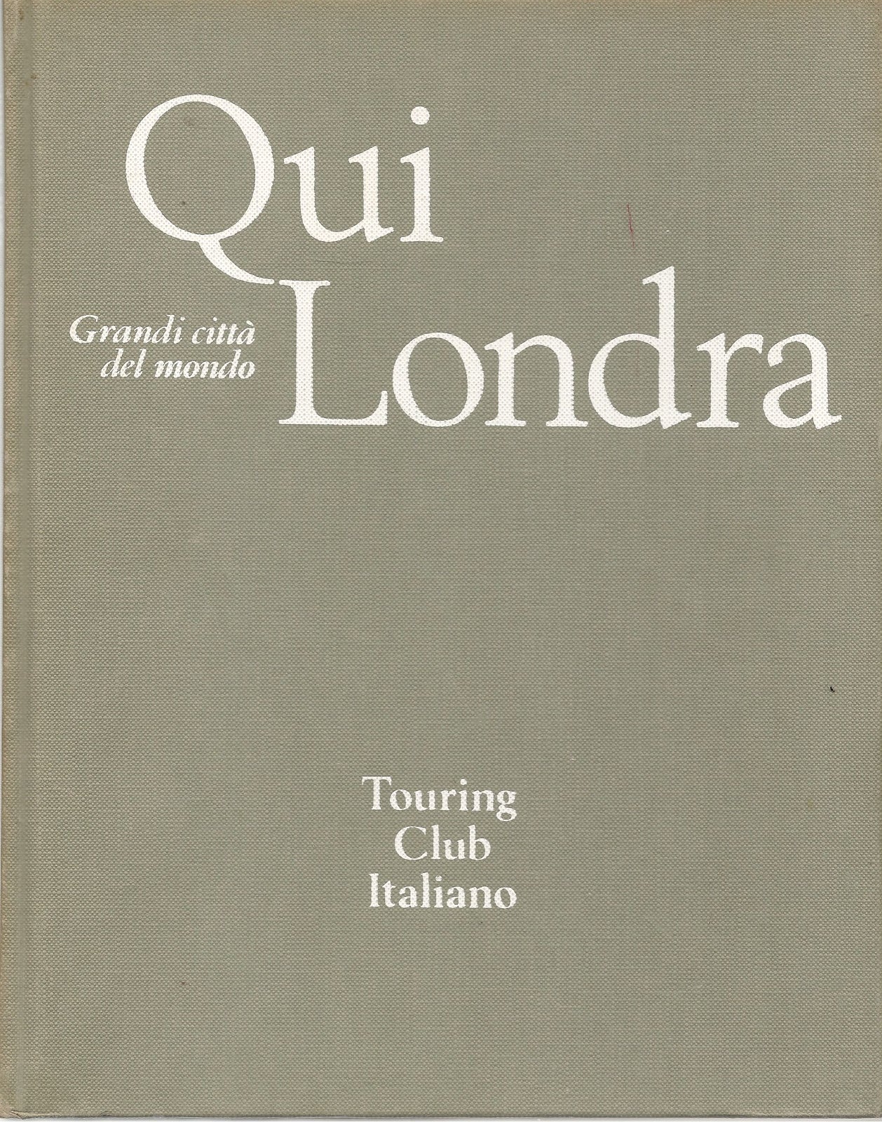 QUI LONDRA - GRANDI CITTA' DEL MONDO - TCI