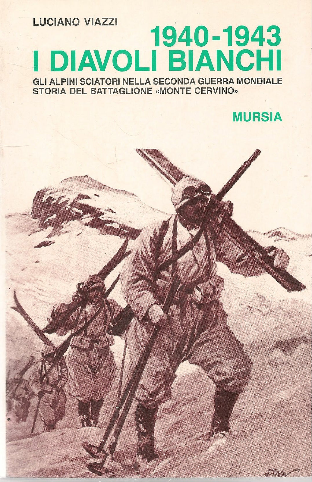 1940-1943 I DIAVOLI BIANCHI - LUCIANO VIAZZI - ED. MURSIA 1984-89