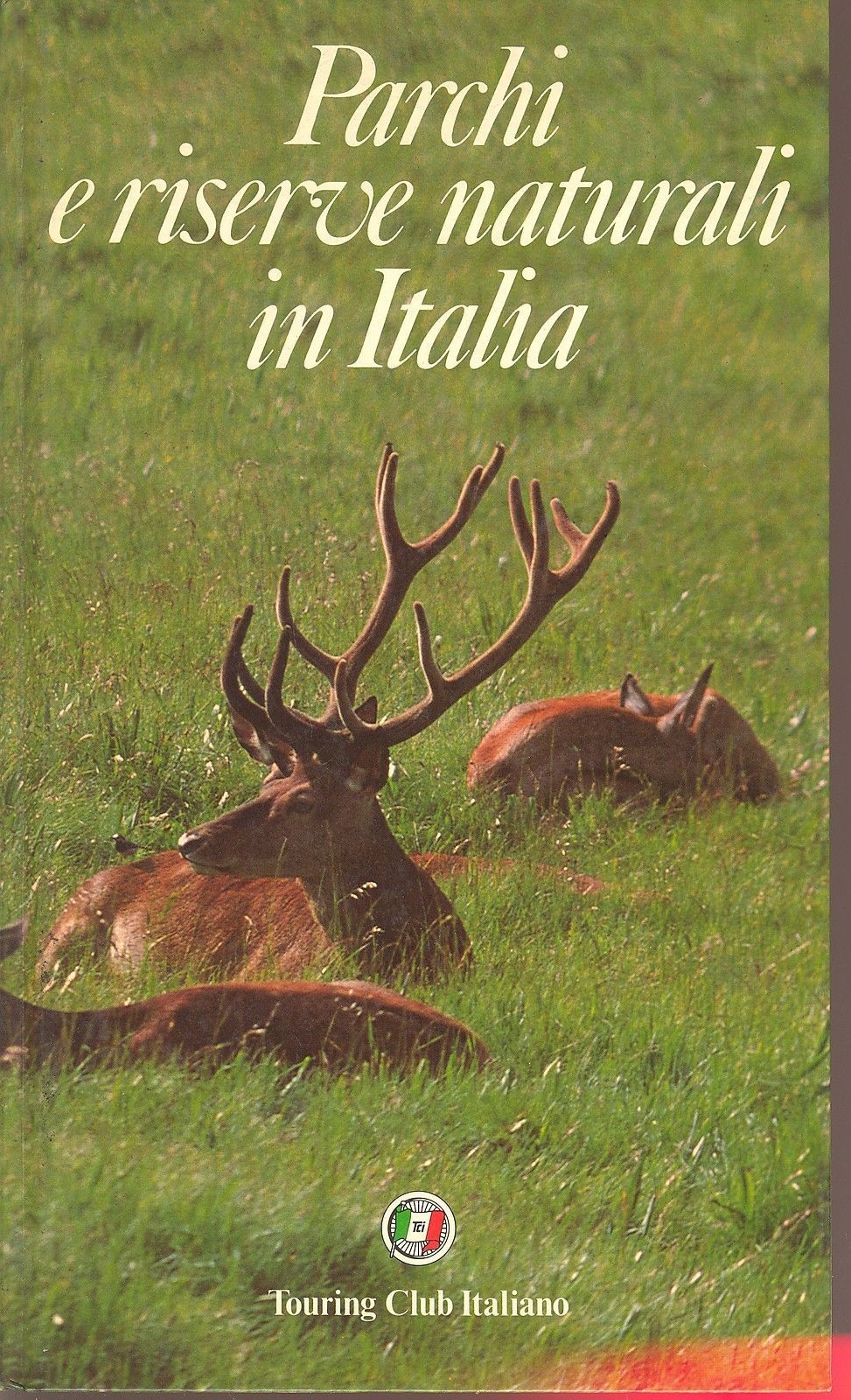 PARCHI E RISERVE NATURALI IN ITALIA - TOURING CLUB ITALIA