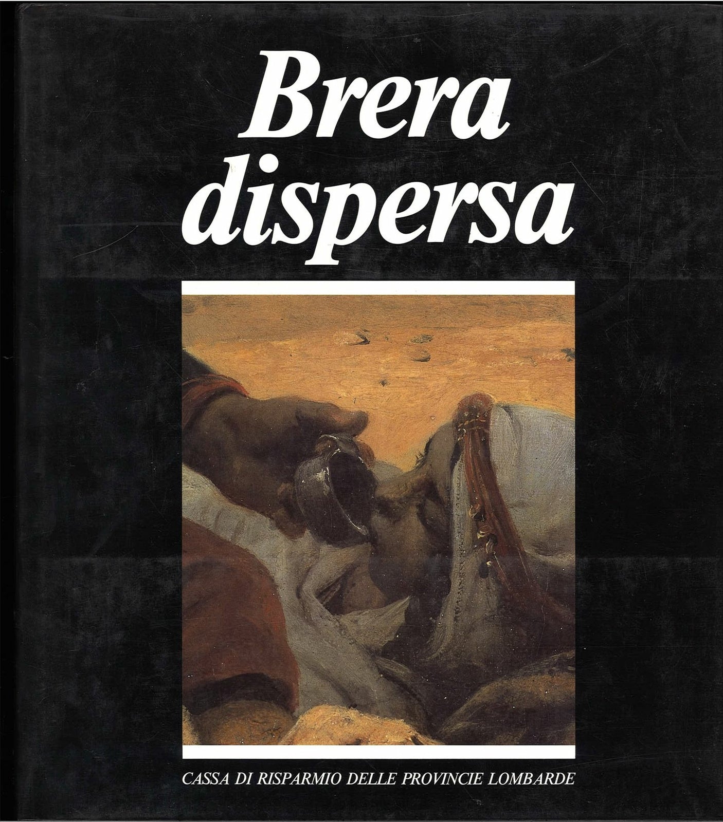 BRERA DISPERSA. QUADRI NASCOSTI DI UNA GRANDE RACCOLTA NAZIONALE
