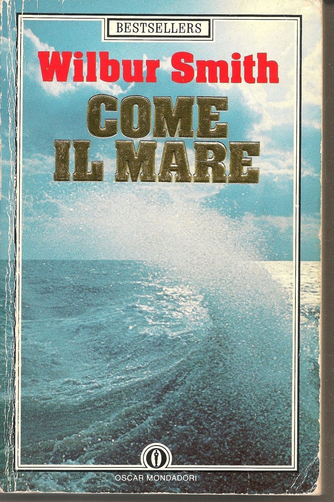 COME IL MARE - WILBUR SMITH Oscar Mondadori 1990