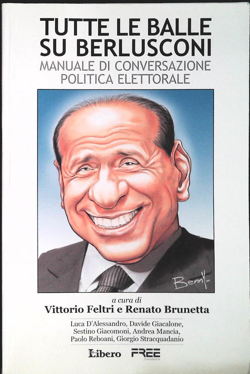 TUTTE LE BALLE SU BERLUSCONI VITTORIO FELTRI-RENATO BRUNETTA - LIBERO FREE 2006