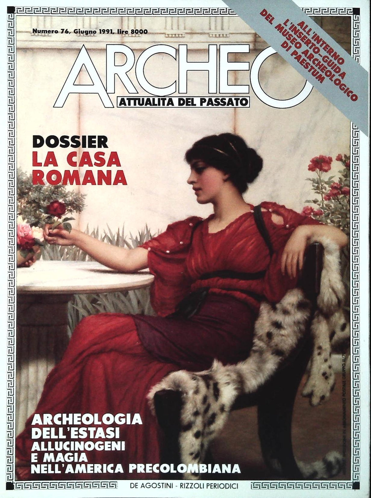 ARCHEO N. 76 - GIUGNO 1991 - LA CASA ROMANA - PRIVO DI INSERTO MUSEO PAESTUM