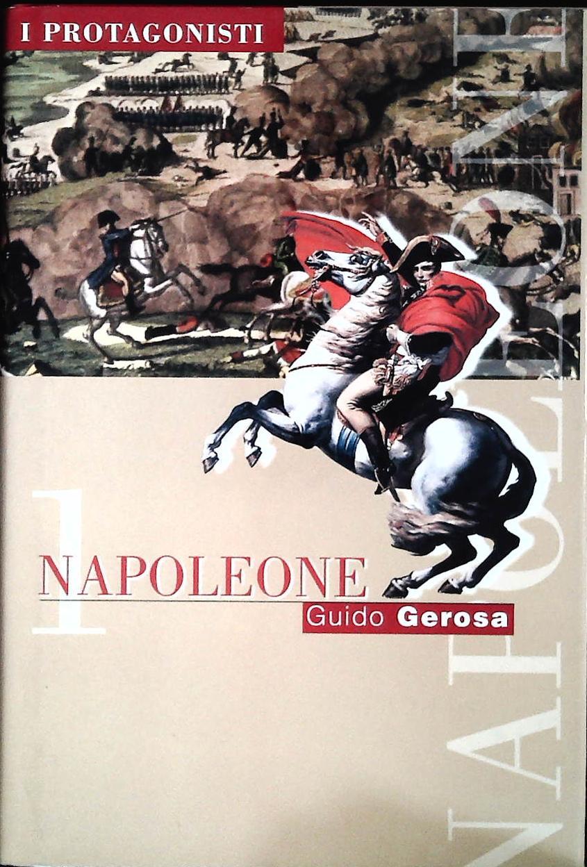 NAPOLEONE - GUIDO GEROSA - I PROTAGONISTI 2001 - OUTLET DEL LIBRO - VOL.PRIMO