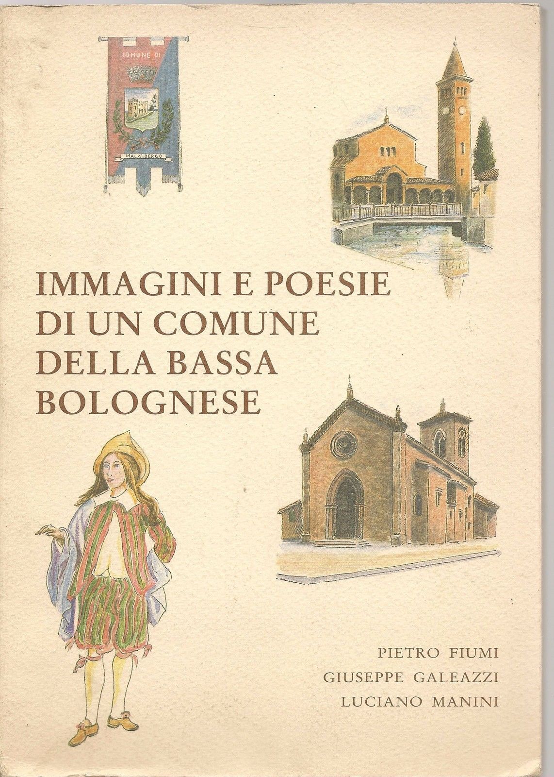 MALABERGO - IMMAGINI E POESIE DI UN COMUNE DELLA BASSA BOLOGNESE - FIUMI/MANNINI