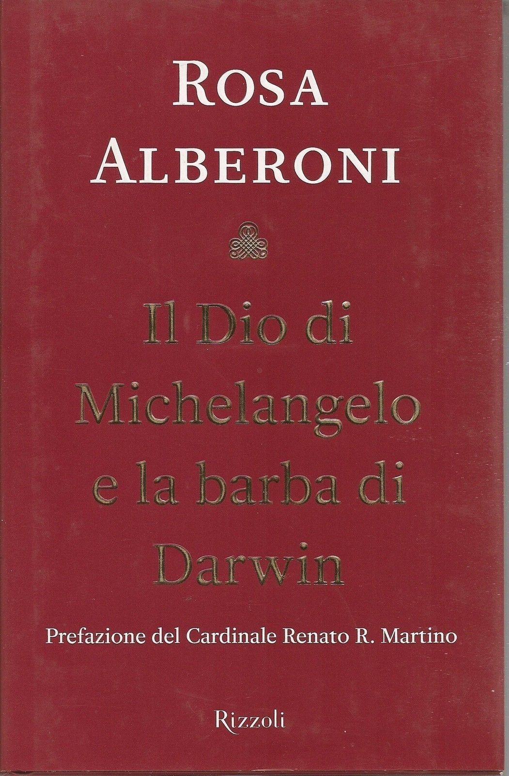 IL DIO DI MECHELANGELO E LA BARBA DI DARWIN - ROSA ALBERONI