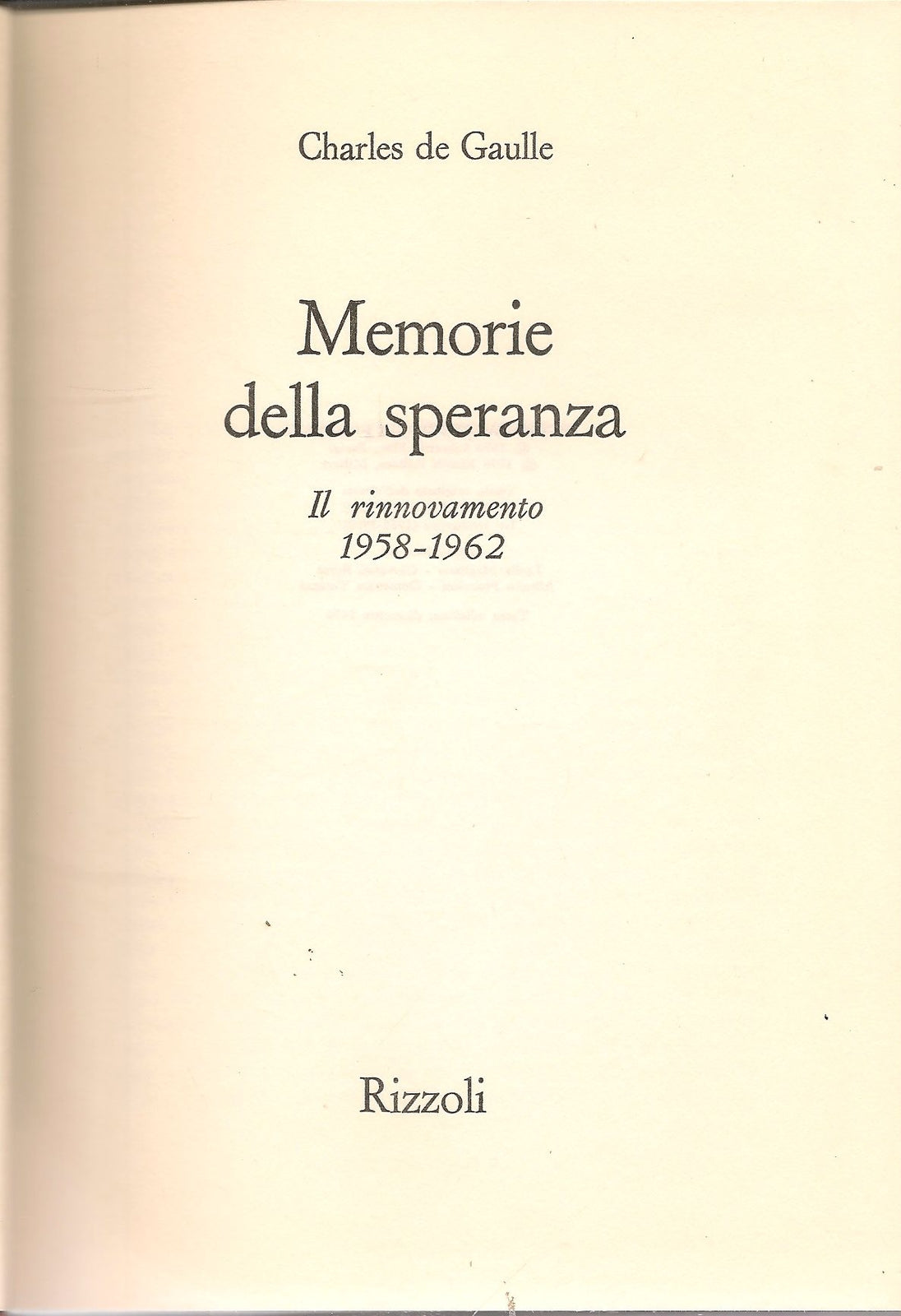 MEMORIE DELLA SPERANZA. IL RINOVAMENTO 1958-62 - CHARLES DE GAULLE