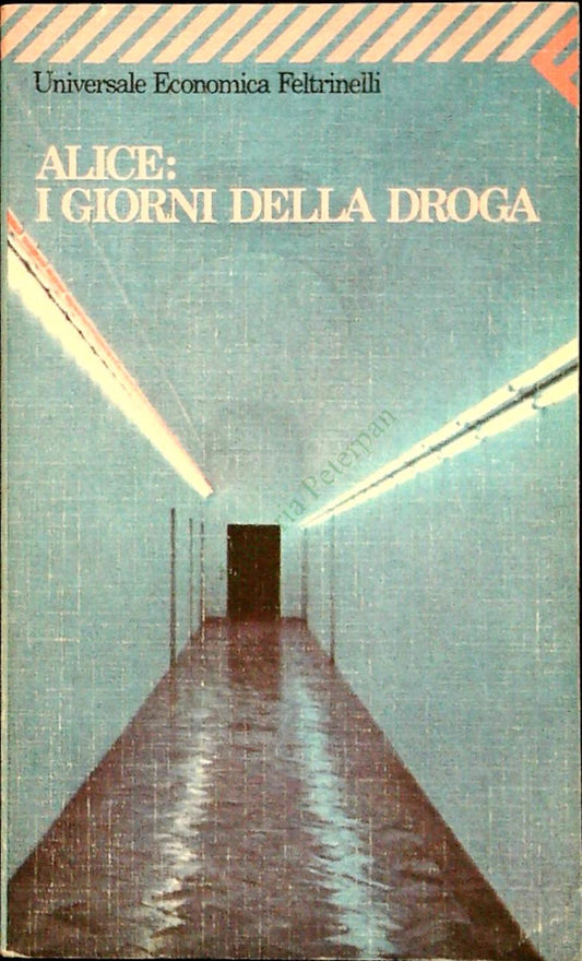 ALICE. I GIORNI DELLA DROGA - FELTRINELLI 1997 - OUTLET DEL LIBRO