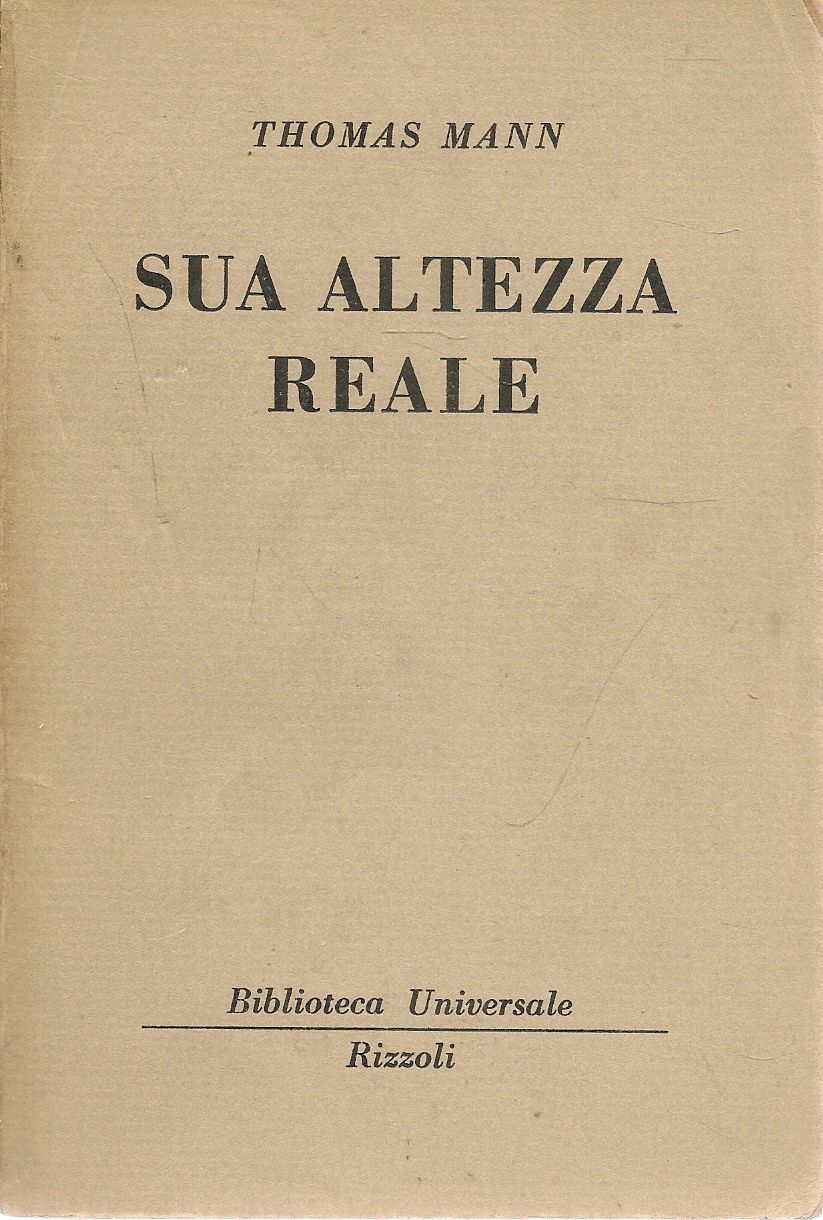 SUA ALTEZZA REALE - THOMAS MANN - BUR 1953