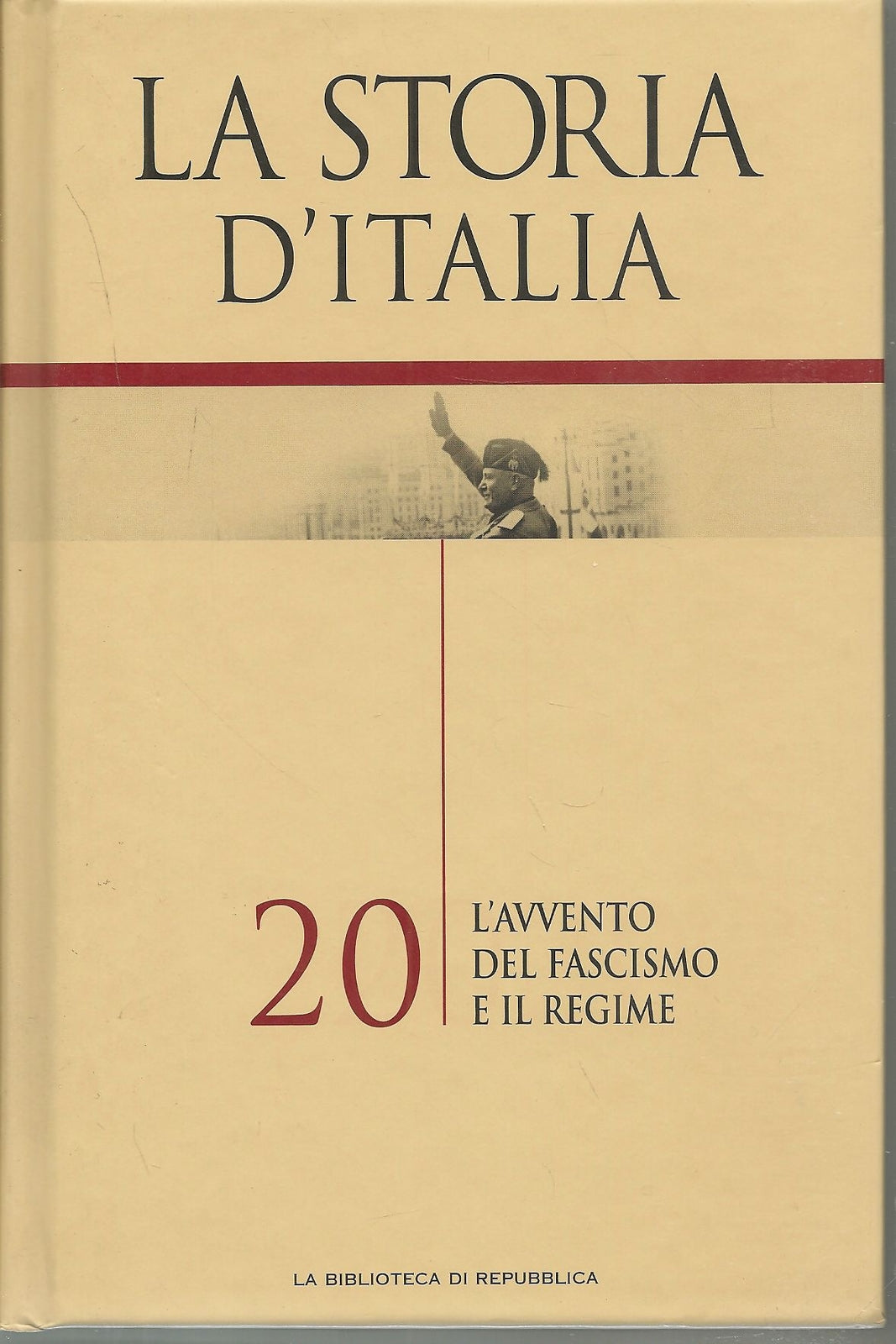 LA STORIA D'ITALIA - L'AVVENTO DEL FASCISMO E IL REGIME - VOL. 20
