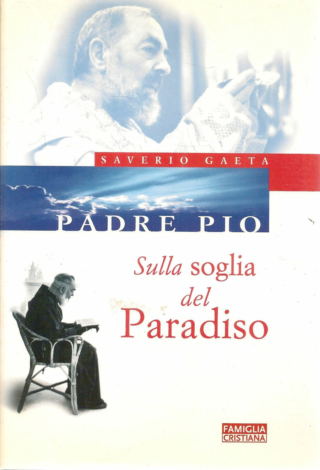 PADRE PIO. SULLA SOGLIA DEL PARADISO - SAVERIO GAETA