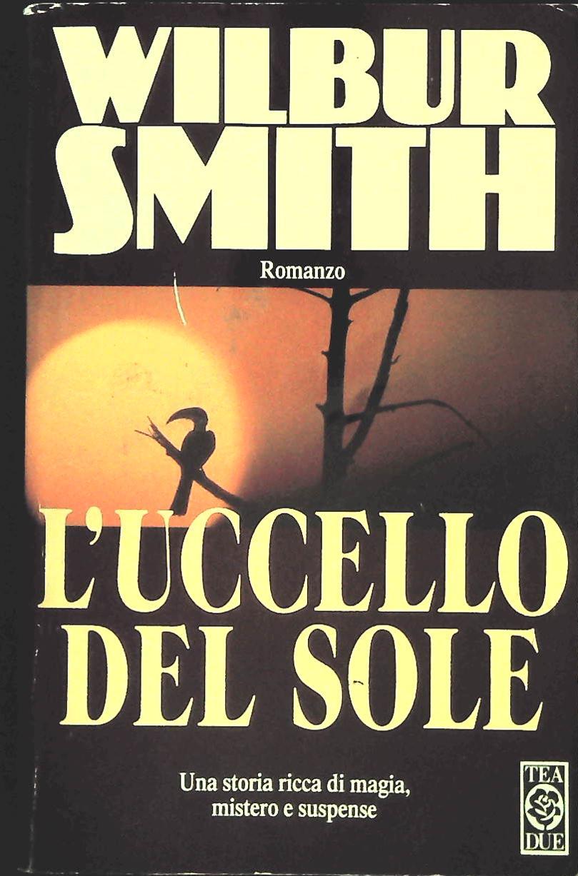 L'UCCELLO DEL SOLE - WILBUR SMITH