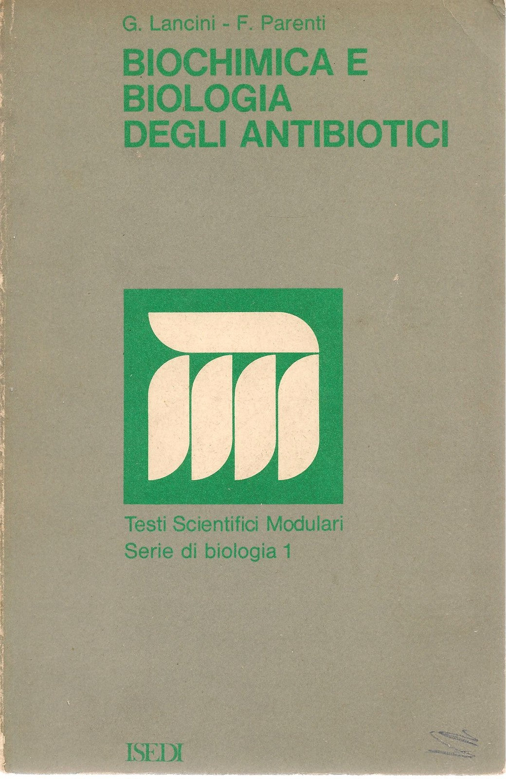 BIOCHIMICA E BIOLOGIA DEGLI ANTIBIOTICI - G. LANINI F. PARENTI