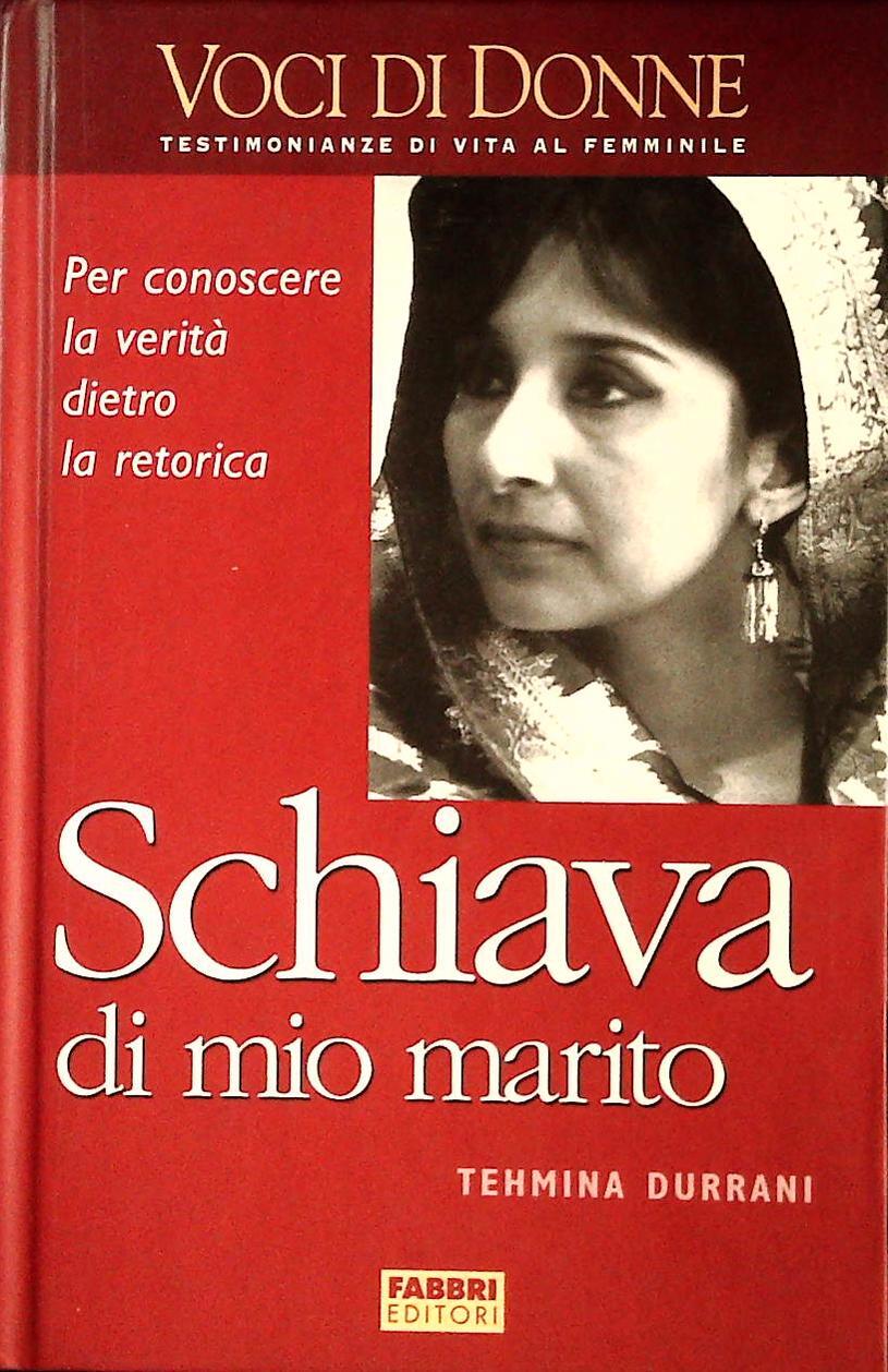 SCHIAVA DI MIO MARITO - TEHMINA DURRANI - FABBRI 2004 - OUTLET DEL LIBRO