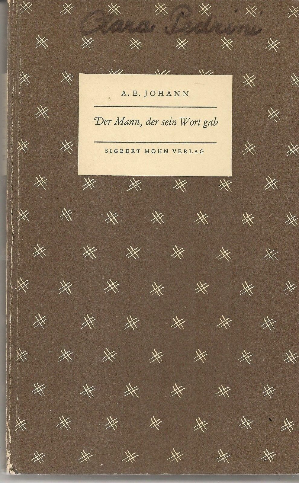 DER MANN, DER SEIN WORT GAB - A.E. JOHANN - GERMAN TEXT