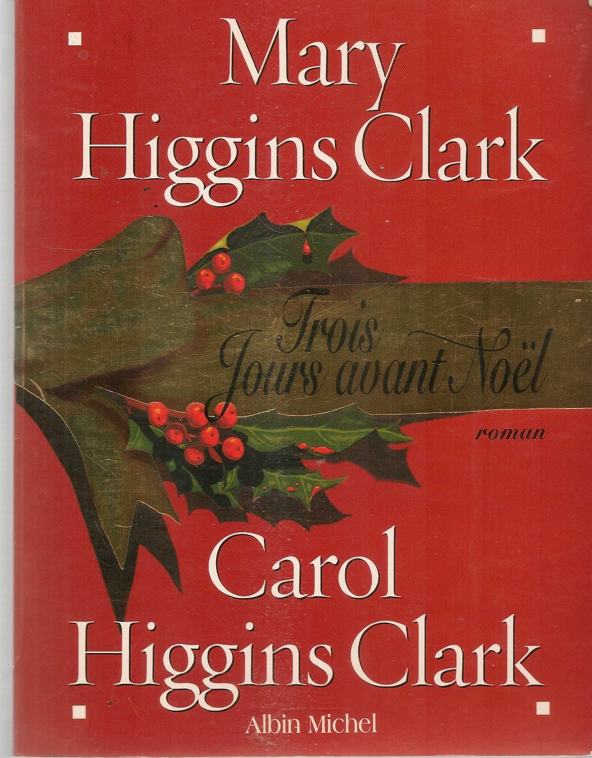 TROIS JOURS AVANT NOEL - MARY and CAROL HIGGINS CLARK - FRENCH TEXT