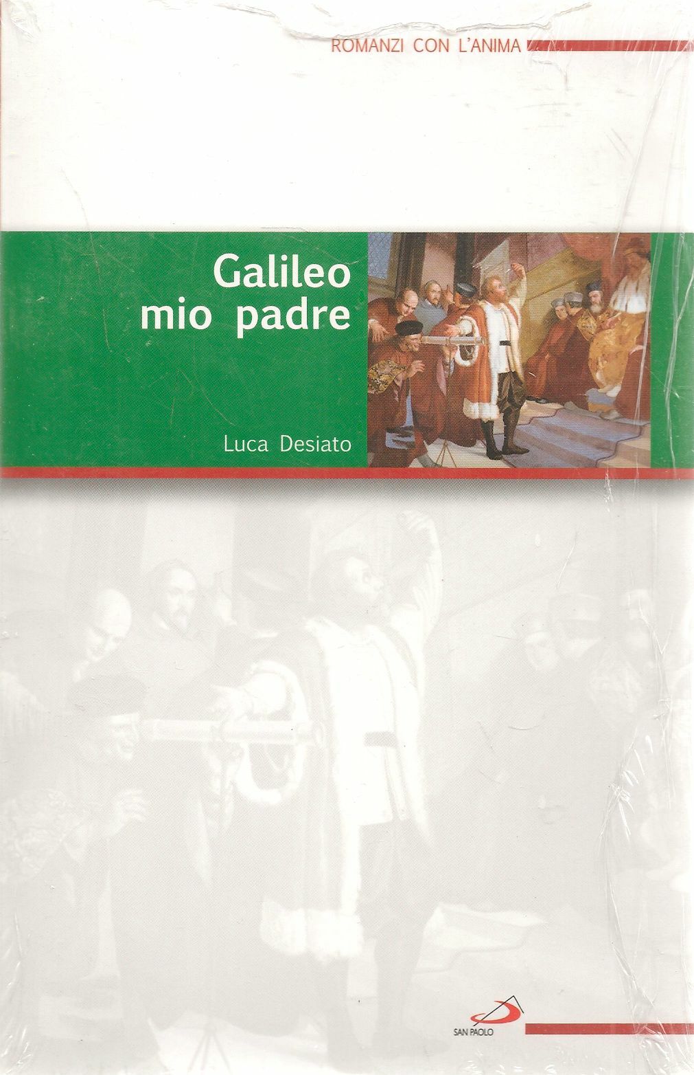 GALILEO MIO PADRE - LUCA DESIATO - ROMANZI CON L'ANIMA