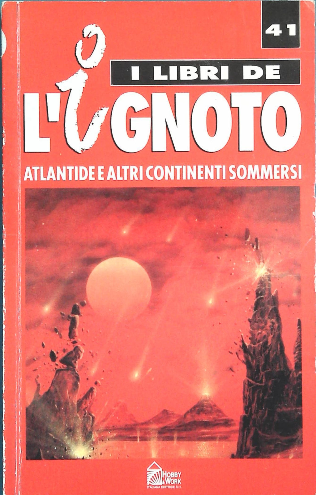 I LIBRI DELL'IGNOTO N. 41 - ATALTIDE E ALTRI CONTINENTI - HOBBY e WORK 1993