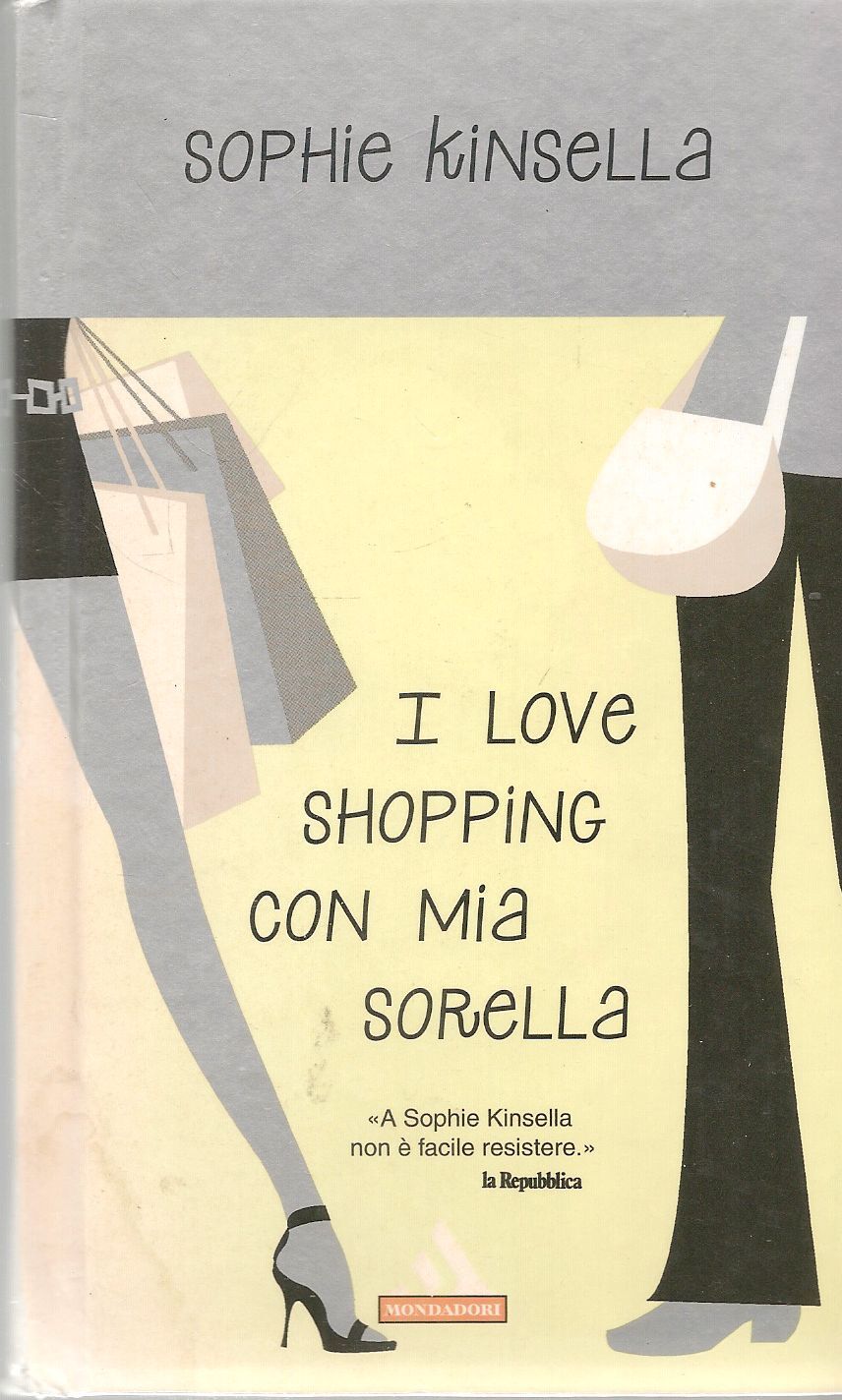 I LOVE SHOPPING CON MIA SORELLA - SOPHIE KINSELLA - I MITI 2005