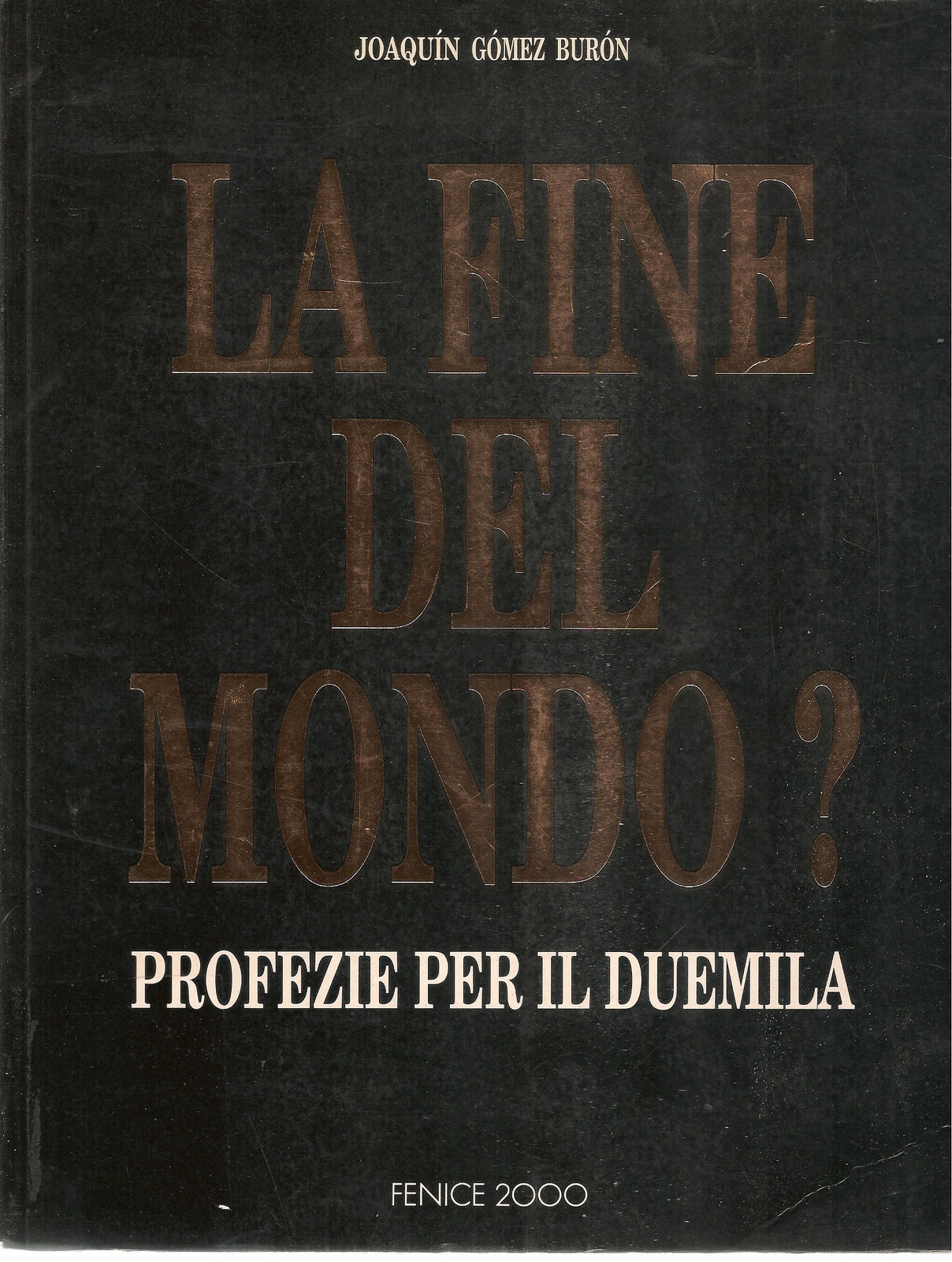 LA FINE DEL MONDO PROFEZIE PER IL DUEMILA - JOAQUIN GOMEZ BURON