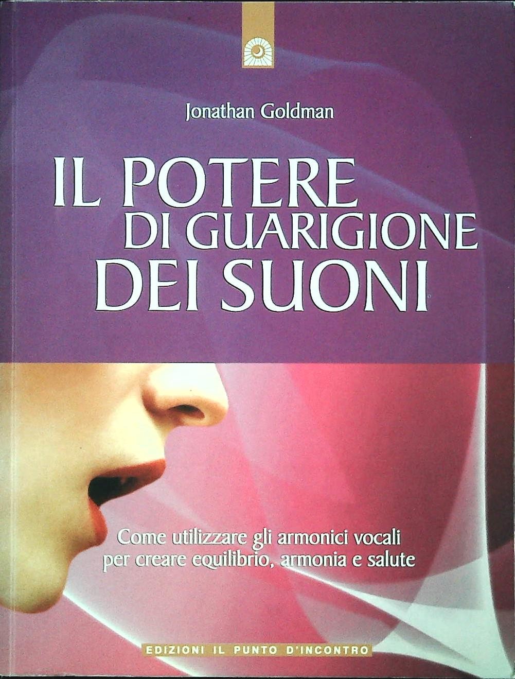 IL POTERE DI GUARIGIONE DEI SUONI - JONATHAN GOLDMAN