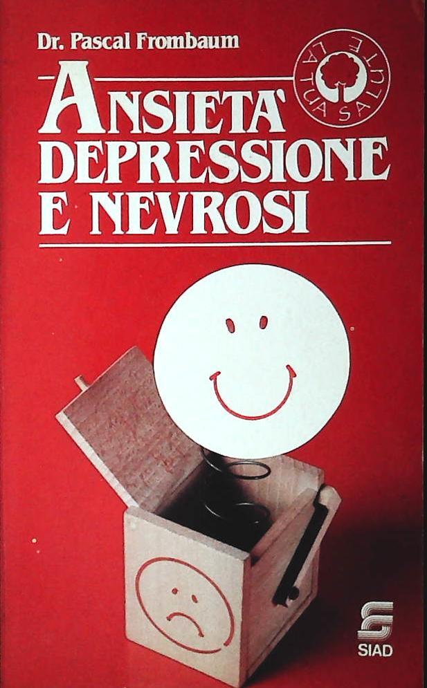 ANSIETA' DEPRESSIONE E NEVROSI - PASCAL FROMBAUM