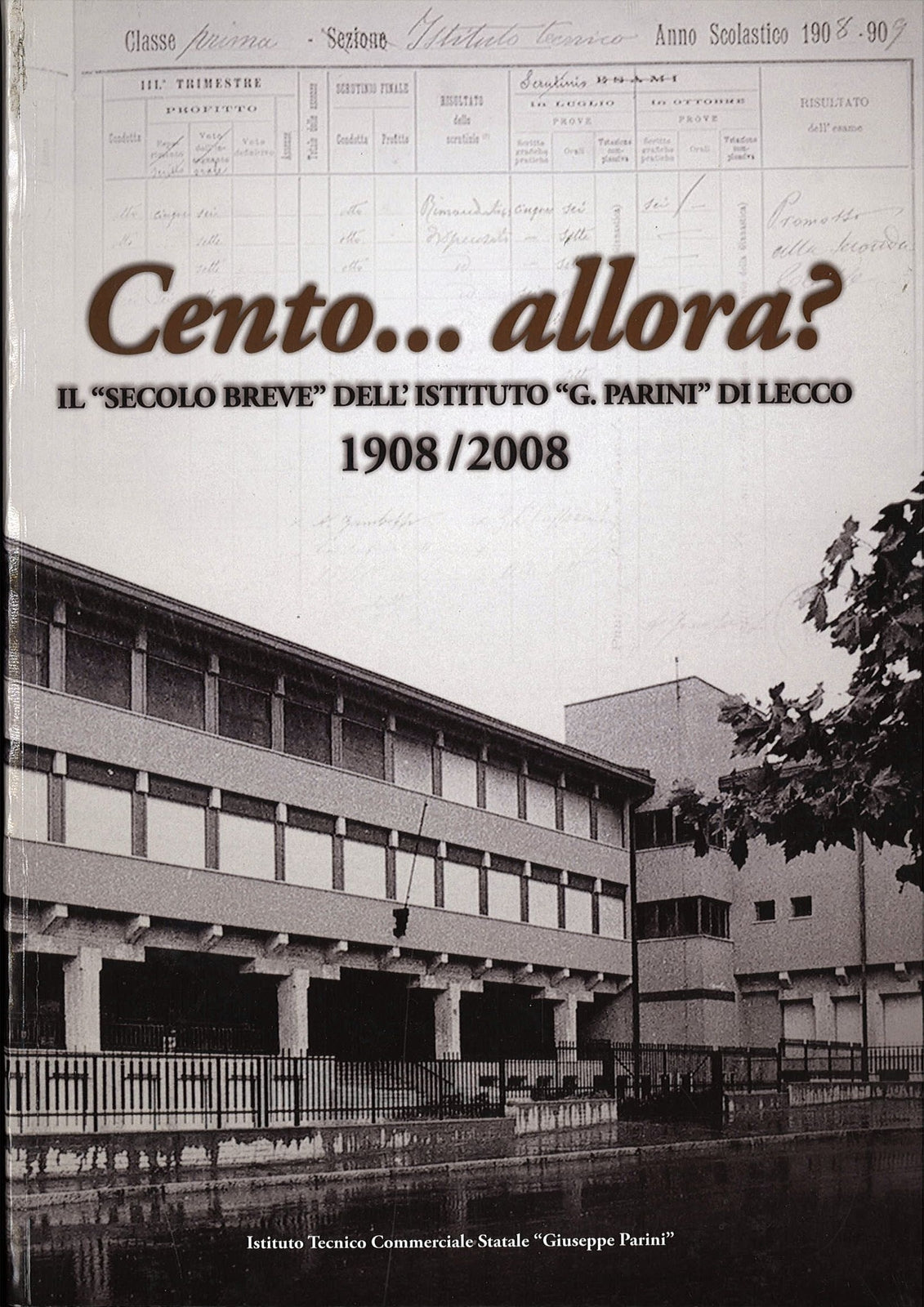 CENTO...ALLORA? Il secolo breve dell'Istituto G.Parini di Lecco 1908/2088