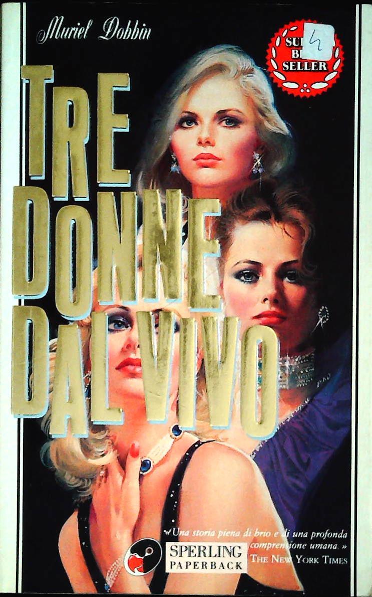 TRE DONNE DAL VIVO - MURIEL DOBBIN - SPERLING 1993 - OUTLET DEL LIBRO